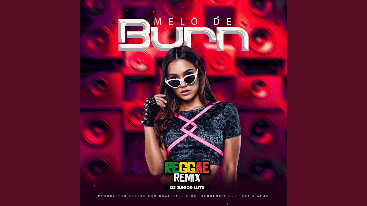 Melô de Burn (Reggae Remix)