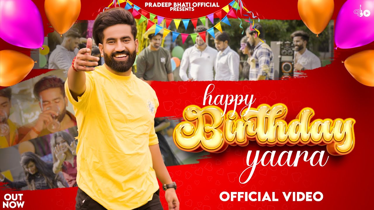 Happy Birthday Yaara (Official Video) Pradeep Bhati || Tony Garg || New Birthday Song Haryanvi 2023