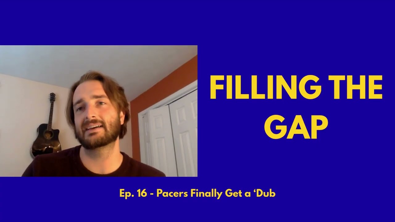 Pacers Finally Get a Dub - Filling the Gap - Ep. 16