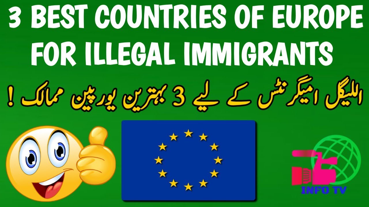 3 Best countries of Europe for illegal immigrants|European countries for illegal immigrants