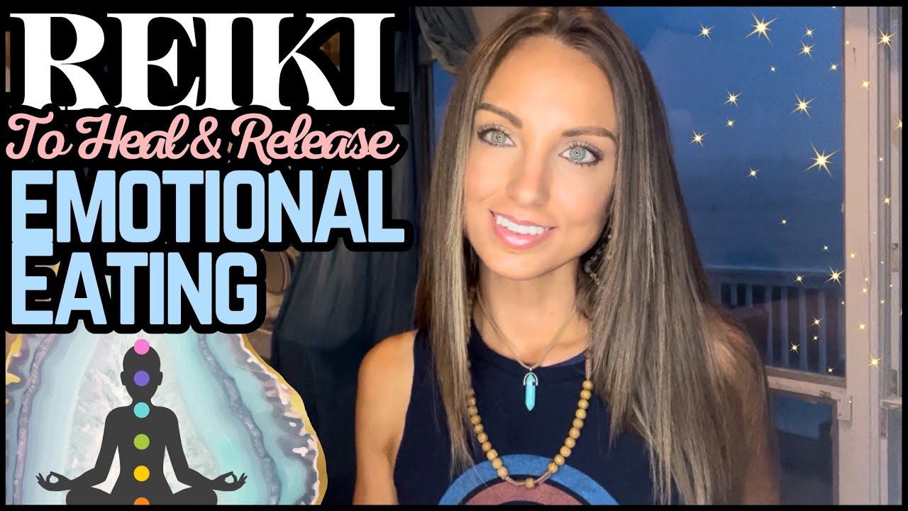 Reiki To Heal/Release Emotional Eating, Binge Eating & Associated Patterns
