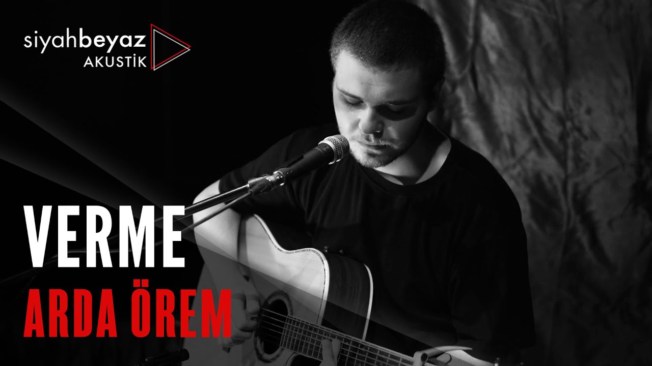Arda Örem - Verme (SiyahBeyaz Akustik)
