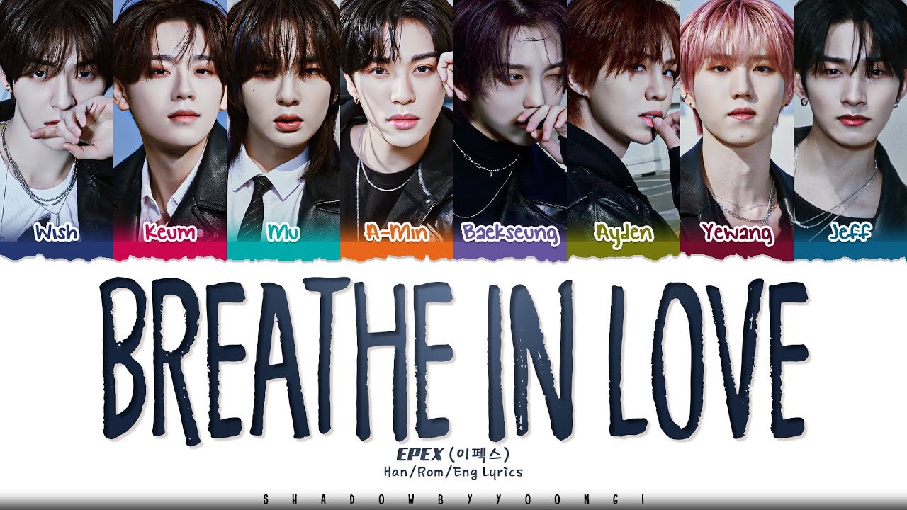 EPEX (이펙스) 'Breathe In Love' Lyrics (이펙스 Breathe In Love 가사) [Color Coded Han_Rom_Eng]