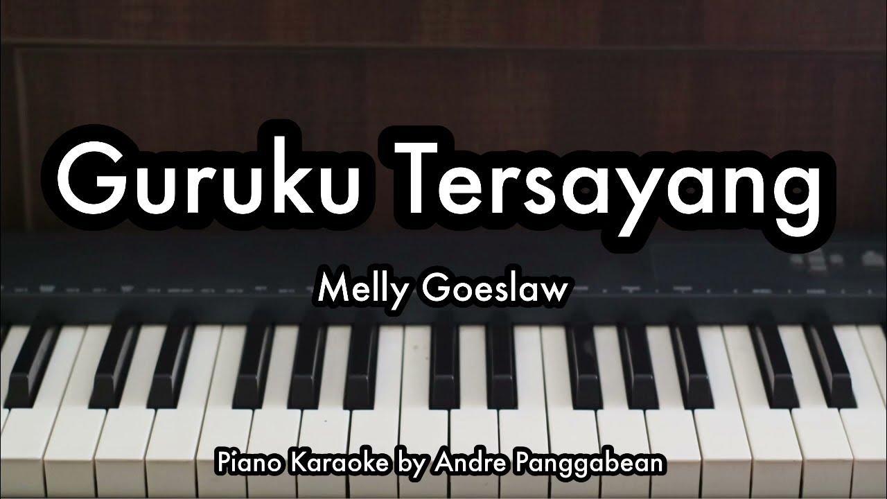 Guruku Tersayang - Melly Goeslaw | Piano Karaoke by Andre Panggabean