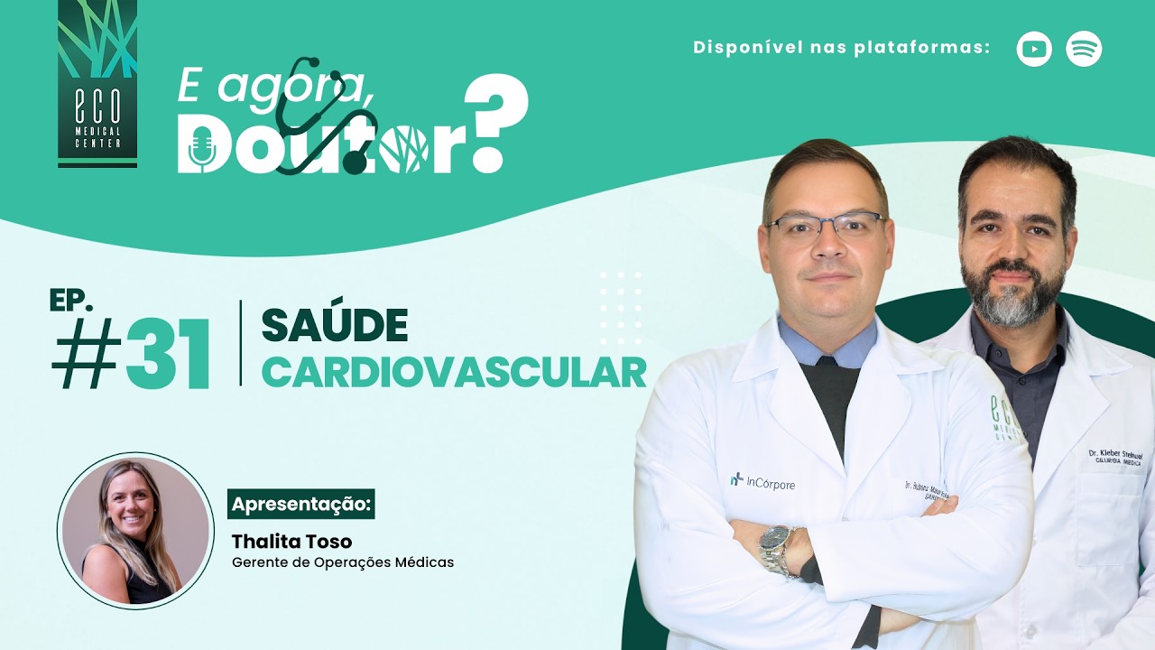 E agora, Doutor? #31 - SAÚDE CARDIOVASCULAR, com Dr. Kleber Stelmasuk e Dr. Rubens Stelmachuk