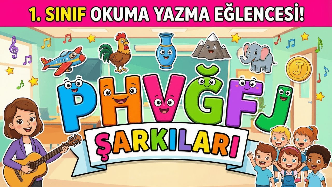 Harfleri Şarkılarla Öğreniyoruz! 🎵 5. Grup P-H-V-Ğ-F-J Sesleri (Hepsi Bir Arada)