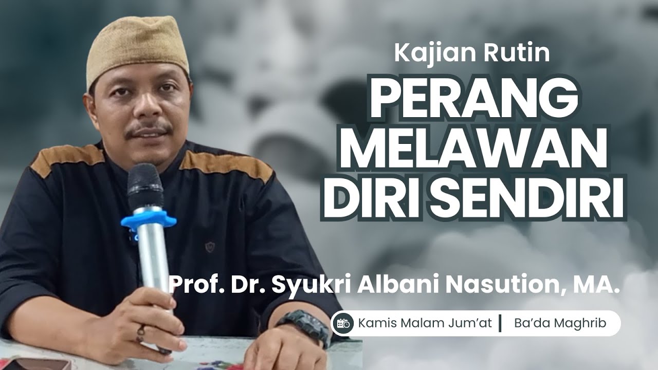 PERANG BATHIN | Prof. Syukri Albani Nasution