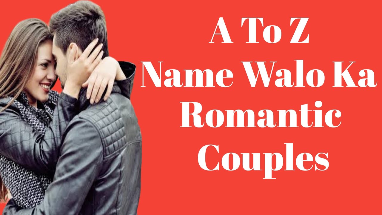 A To Z Name Walo Ka Romantic Couples | Alphabet Name Walo Ka Couple | LoveWithMe