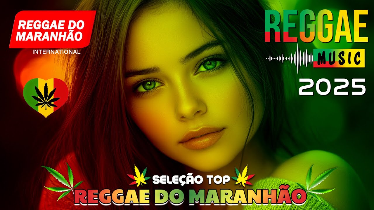🎵💚 O MELHOR DO REGGAE REMIX INTERNACIONAL 2025 | REGGAE DO  MARANHÃO ♫ MÚSICA  REGGAE REMIX 2025
