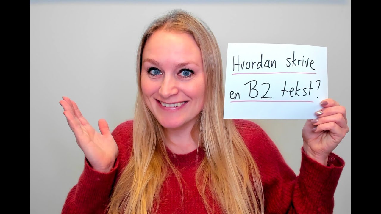 Video 799 Hvordan skrive en B2 tekst?