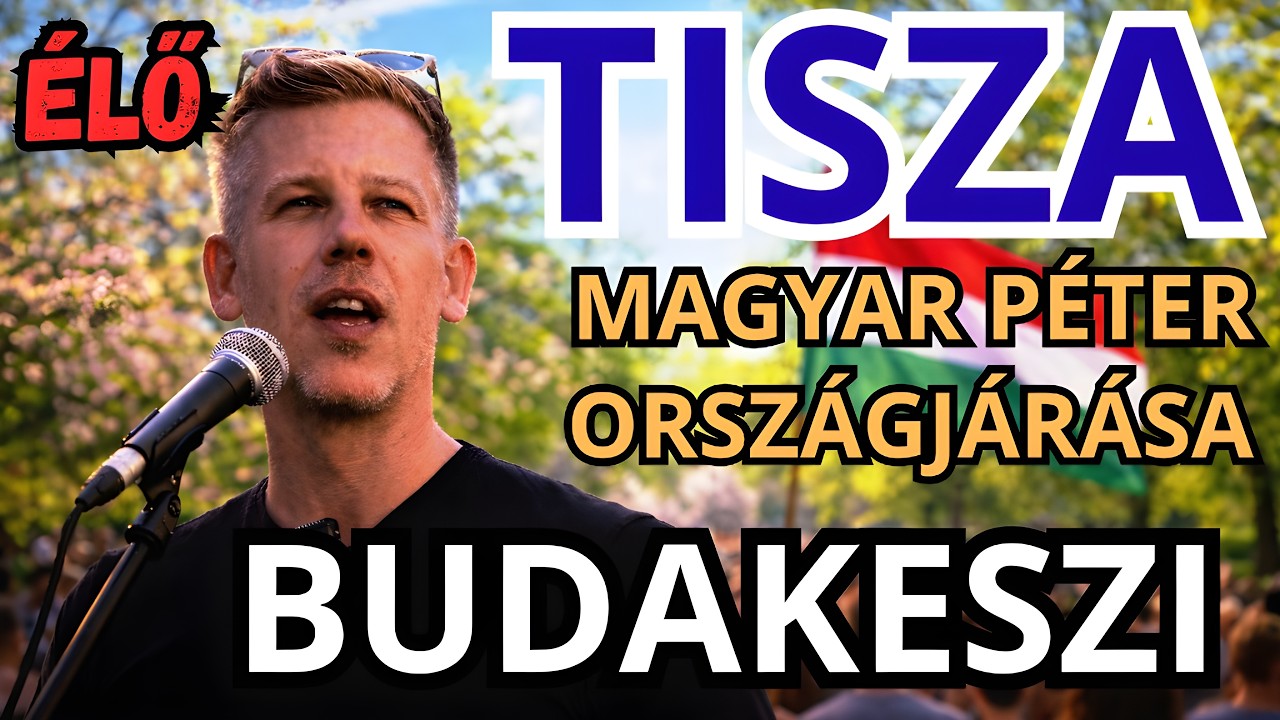 Magyar Péter országjárása - BUDAKESZI - ÉLŐ KÖZVETÍTÉS - TISZA  #tiszapárt #magyarpeter