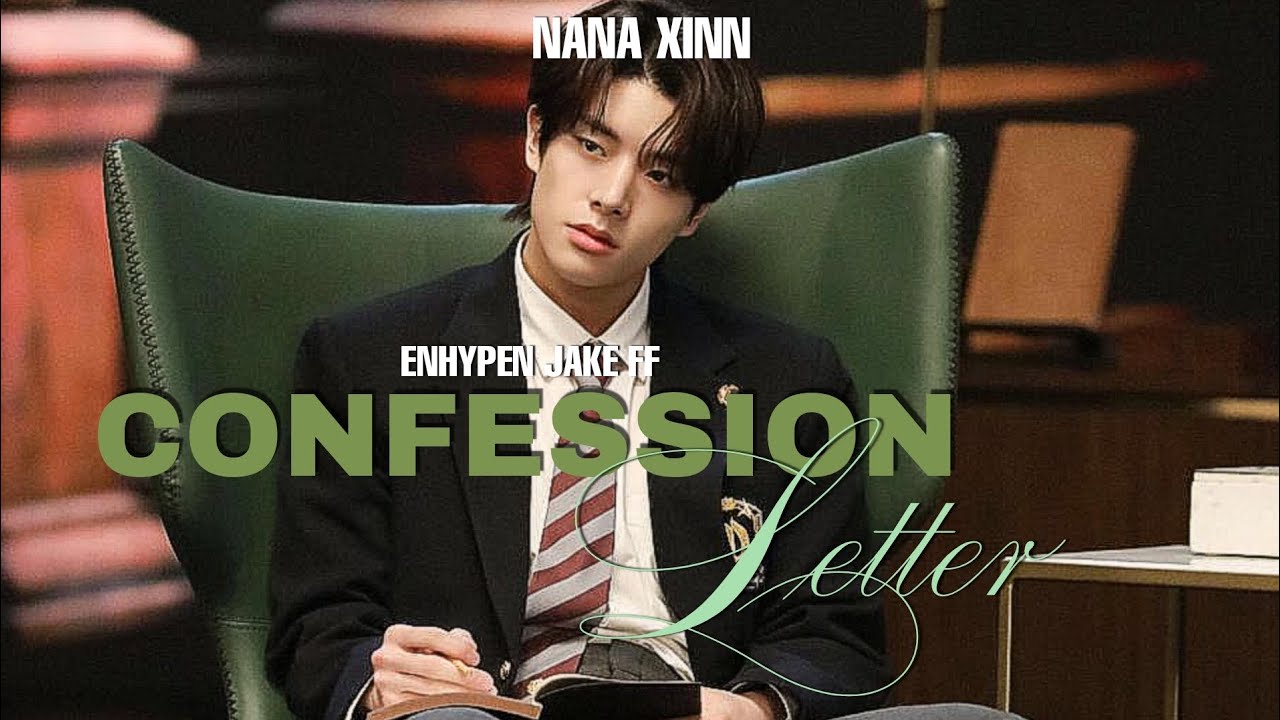 Confession Letter | Jake FF (ENHYPEN) | Oneshot