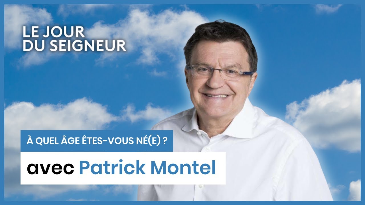 Patrick Montel | &Agrave; quel &acirc;ge &ecirc;tes-vous n&eacute;(e) ?