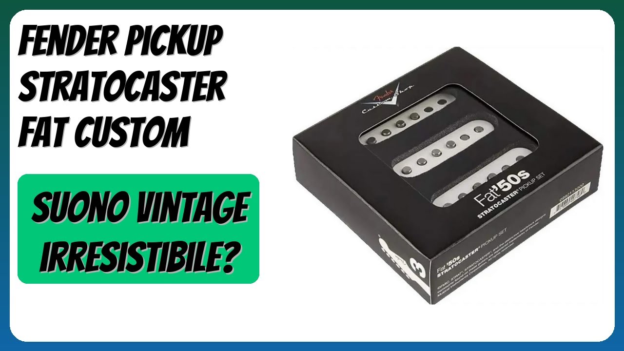 RECENSIONE (2026) : Fender Pickup Stratocaster Fat Custom. DETTAGLI