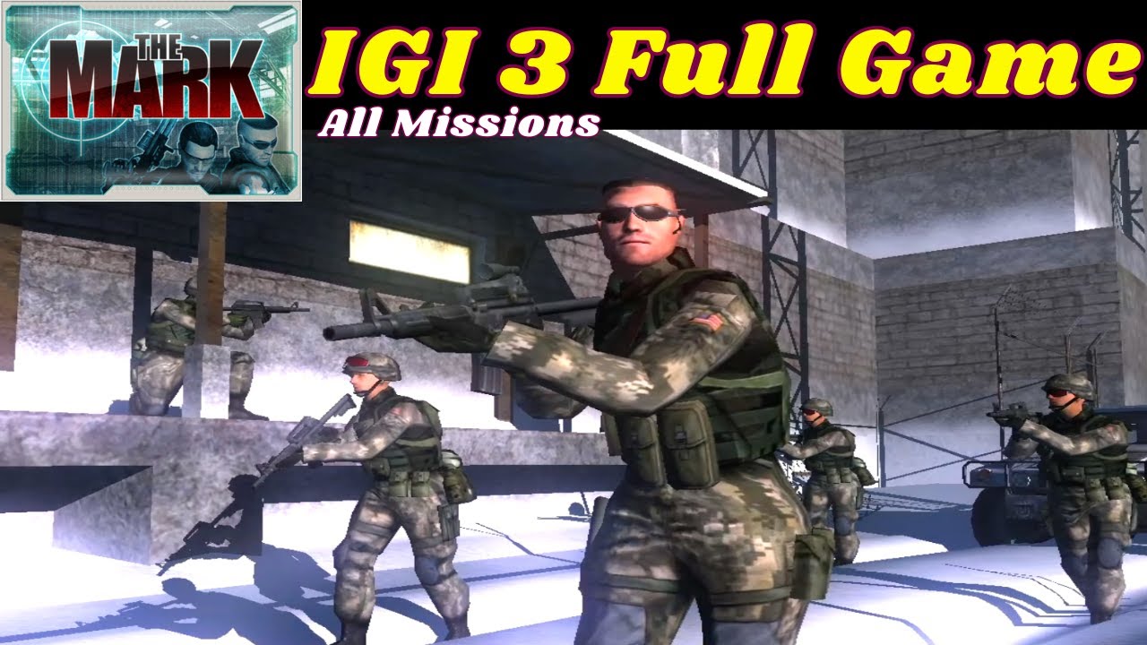 IGI 3 The Mark Full Game, All Missions, Complete game ,the mark pc game full,the mark by ezine gamer