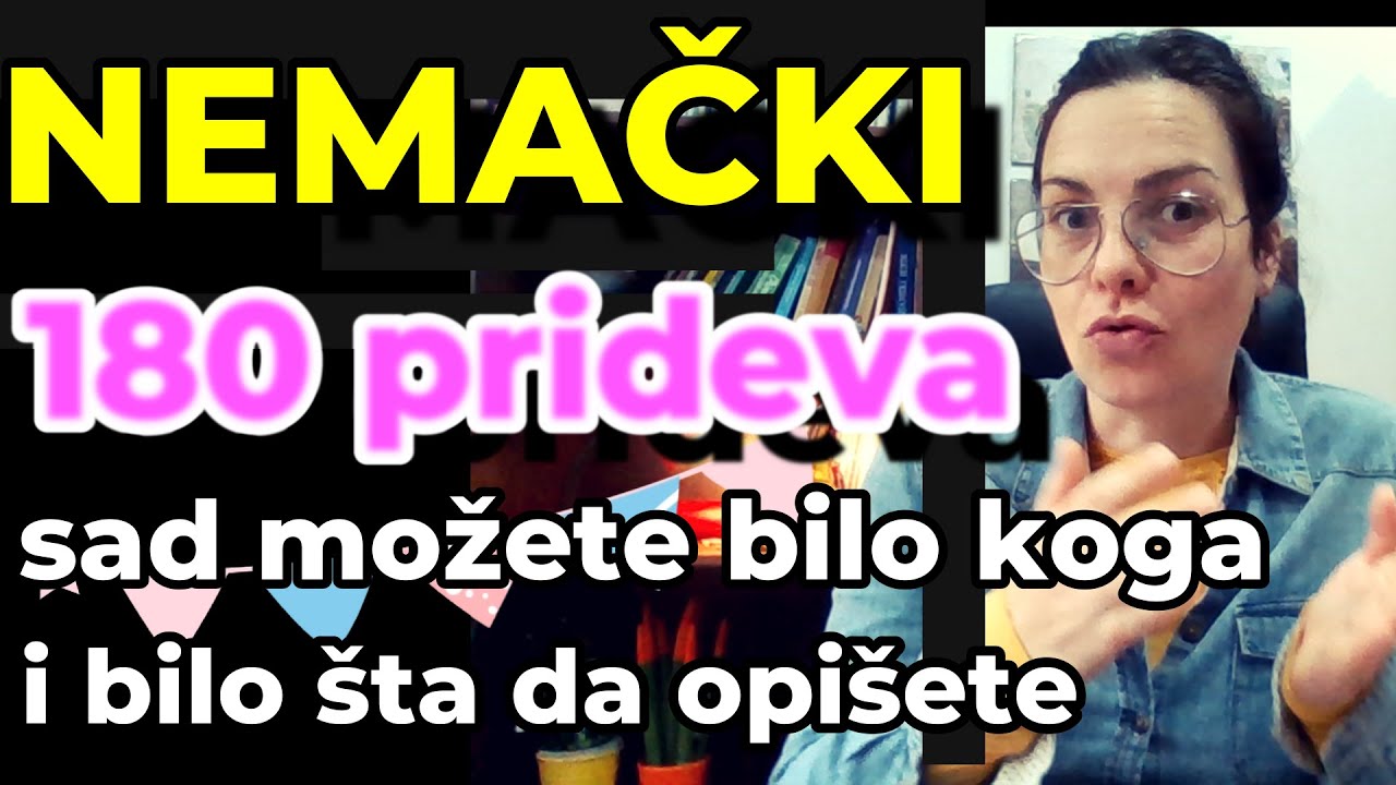 180 NEMAČKIH PRIDEVA - NAUČITE DA OPIŠETE SVE I SVAKOGA