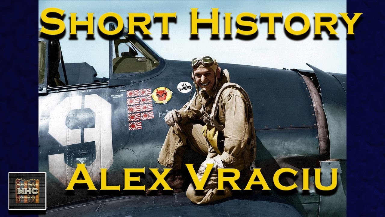 Short History of World War II Navy Ace, Alex Vraciu A Short History on World War II ACE, Alex Vraciu