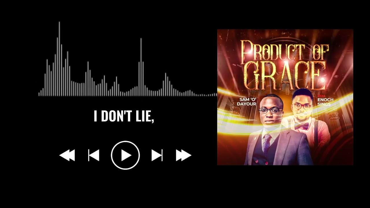 PRODUCT OF GRACE -SAM O DAYOUR FT. ENOCH SING, OFFICIAL LYRICS VIDEO.