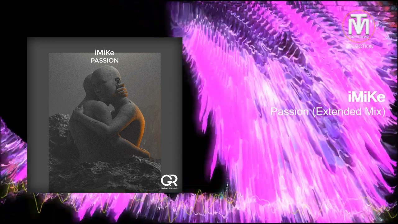 iMiKe - Passion (Extended Mix) [Gallant Records]