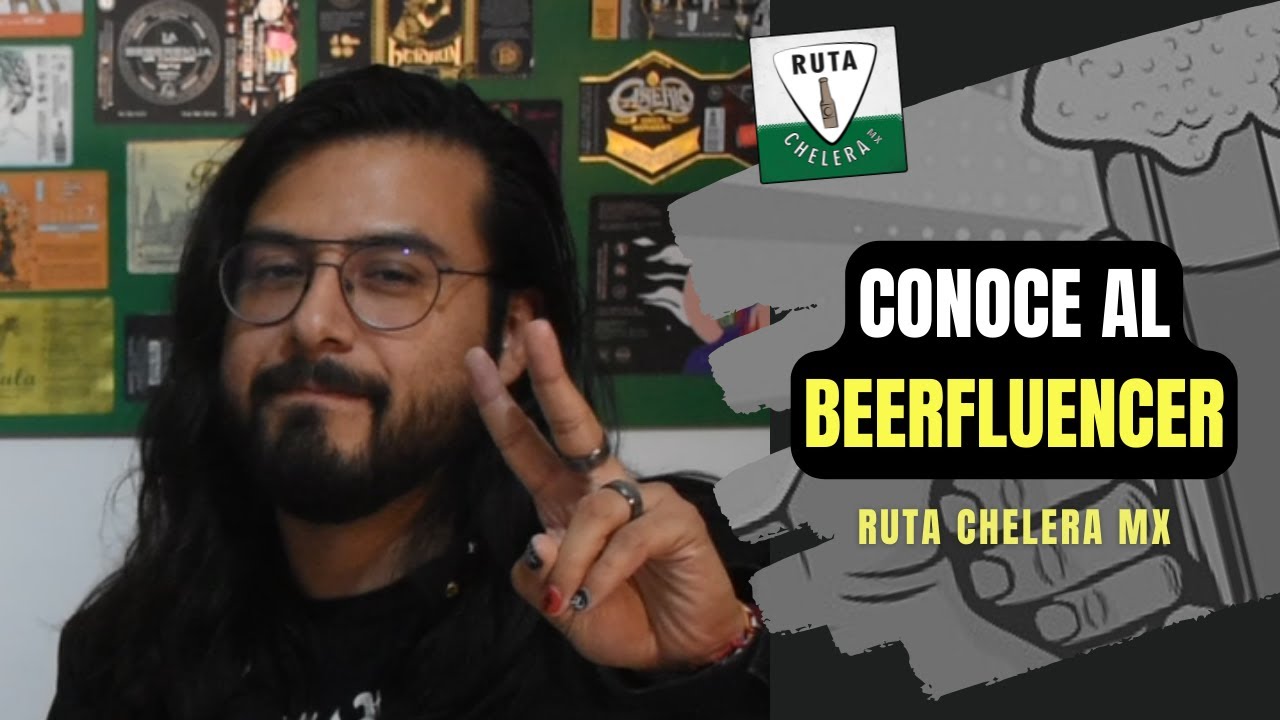 SINCERATE CON EL BEERFLUENCER | RUTA CHELERA MX