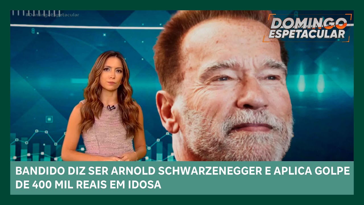 Bandido diz ser Arnold Schwarzenegger e aplica golpe de R$ 400 mil em idosa | Domingo Espetacular