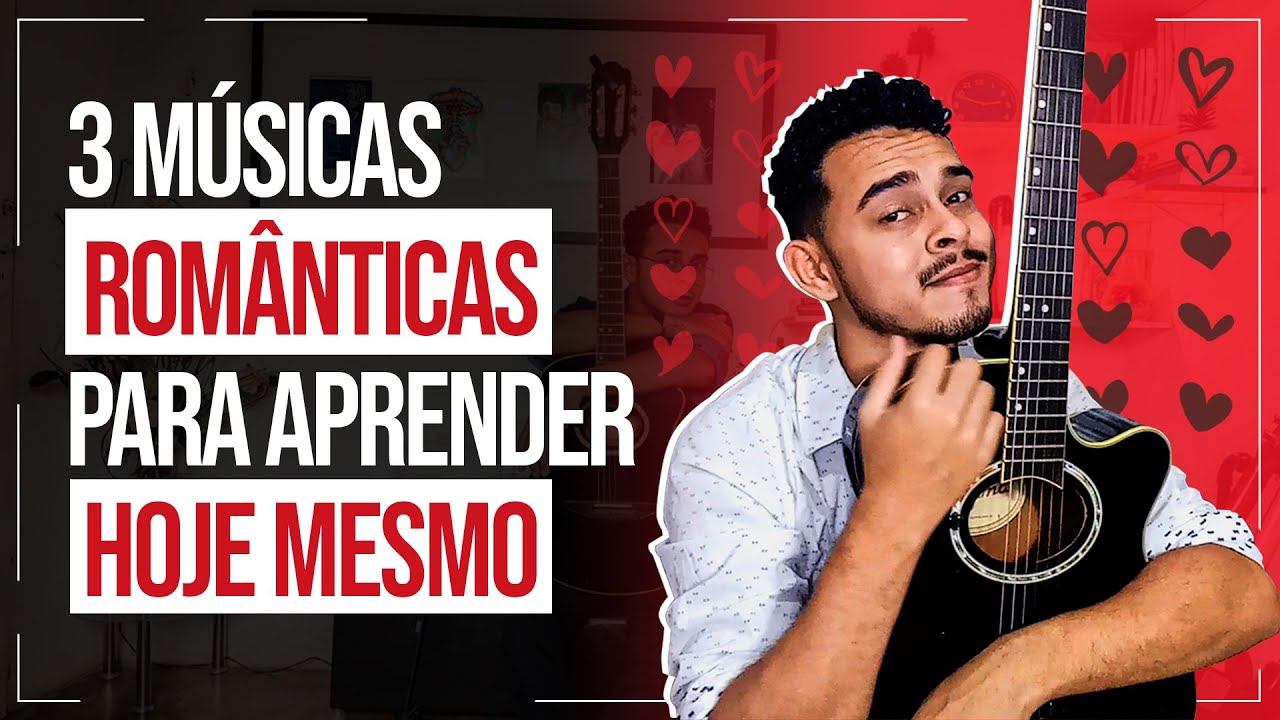 Musicas Violão Iniciante: 3 Românticas e Bem Fáceis de Tocar