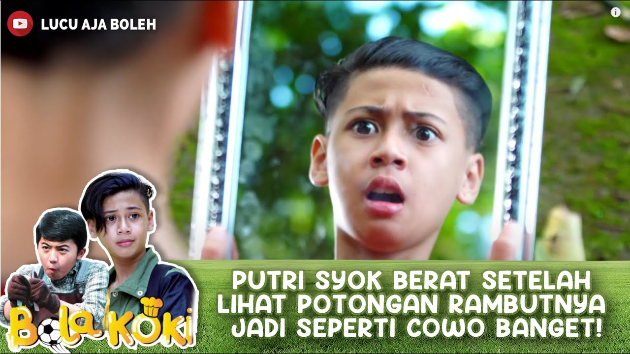 PUTRI SYOK BERAT SETELAH LIHAT POTONGAN RAMBUTNYA JADI SEPERTI COWO BANGET! - BOLA KOKI