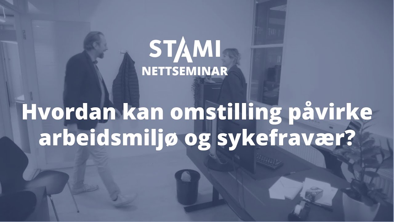 Hvordan kan omstilling påvirke arbeidsmiljø og sykefravær?