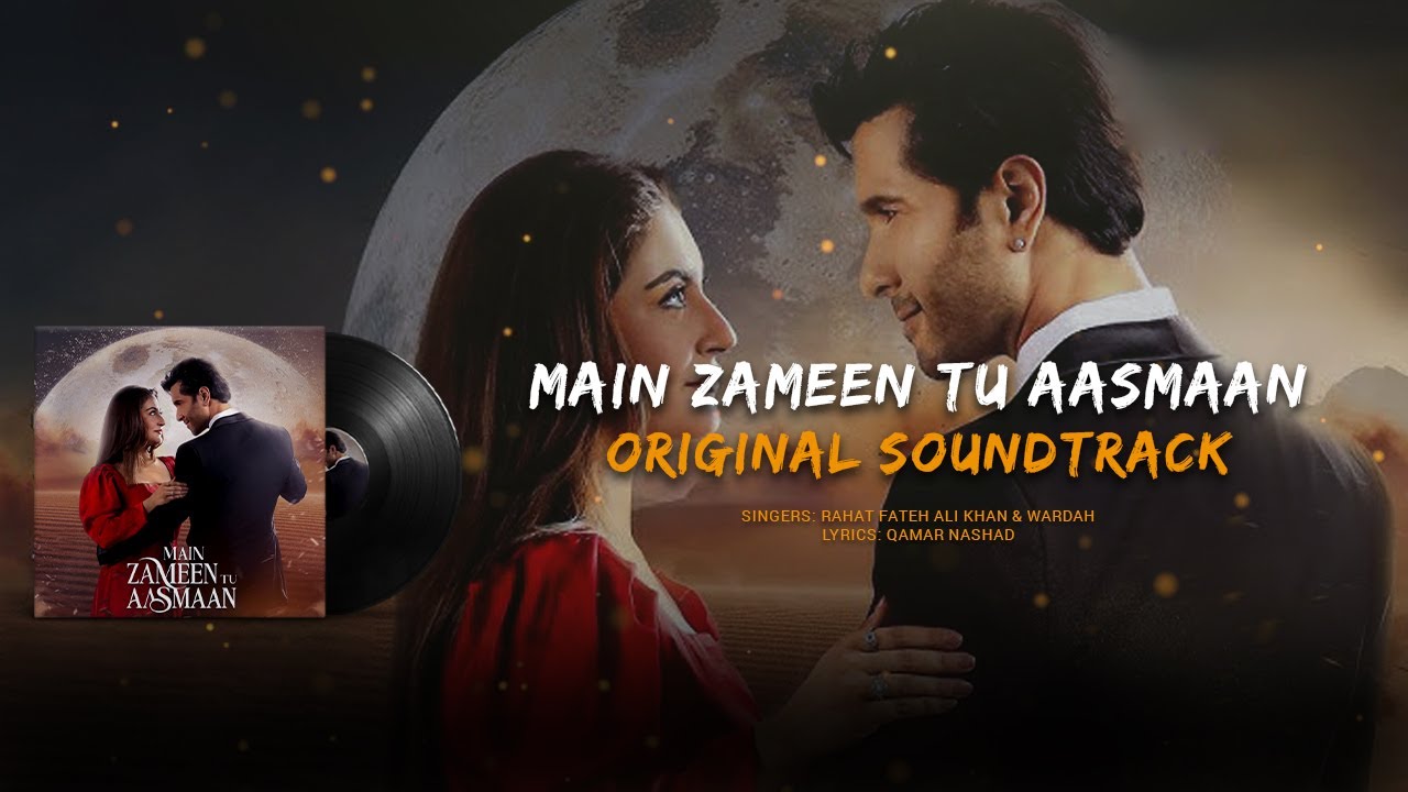 Main Zameen Tu Aasmaan OST | Hiba Bukhari | Feroze Khan | Hina Chaudhary | Rahat Fateh Ali Khan