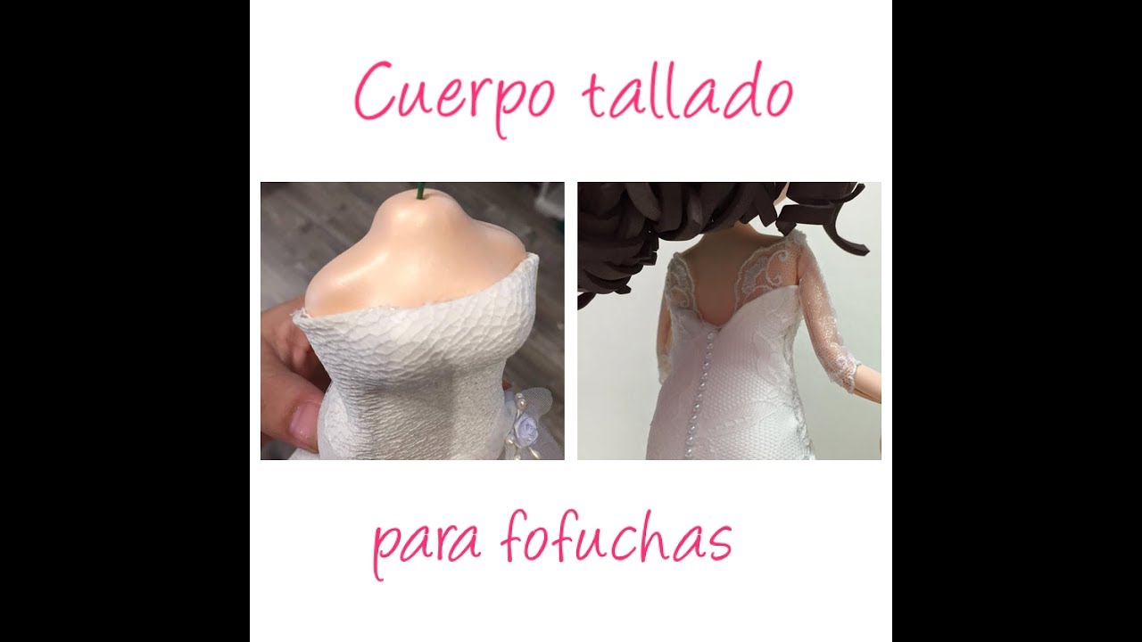 FOFUCHAS PASO A PASO (Como tallar un cuerpo con forma)
