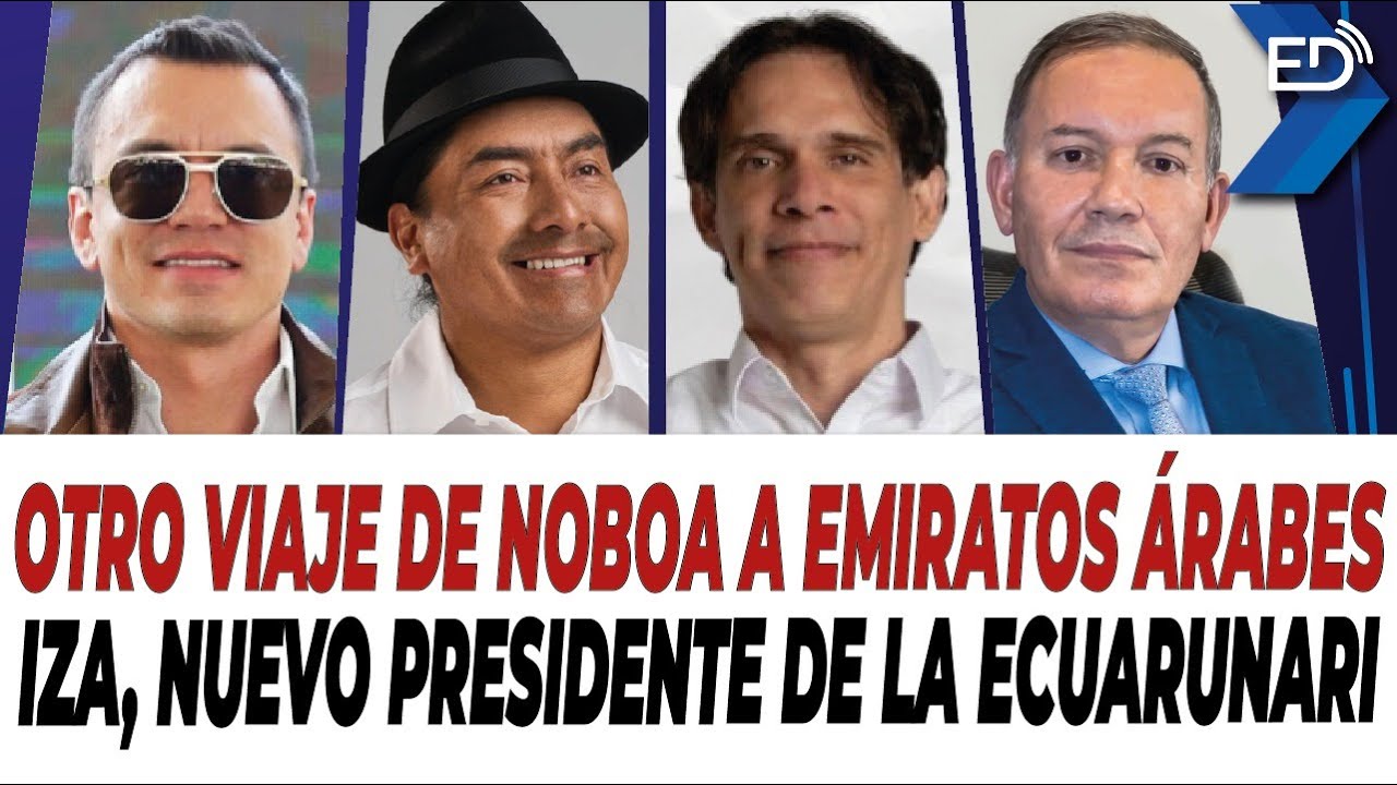 🔴 EN VIVO 🔴 Otro viaje de Noboa a Emiratos Árabes | Iza, Nuevo Presidente de la Ecuarunari.