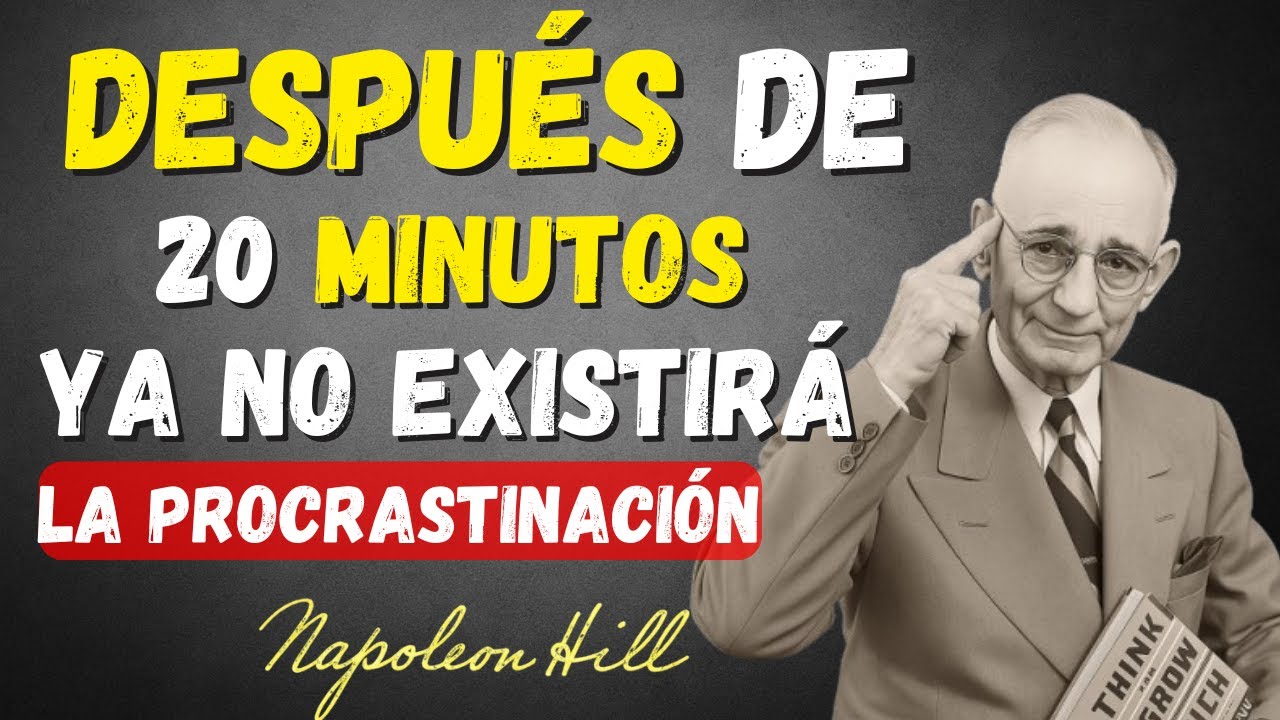 DAME 20 minutos y Destruiré la Procrastinación en tu VIDA | Napoleón Hill