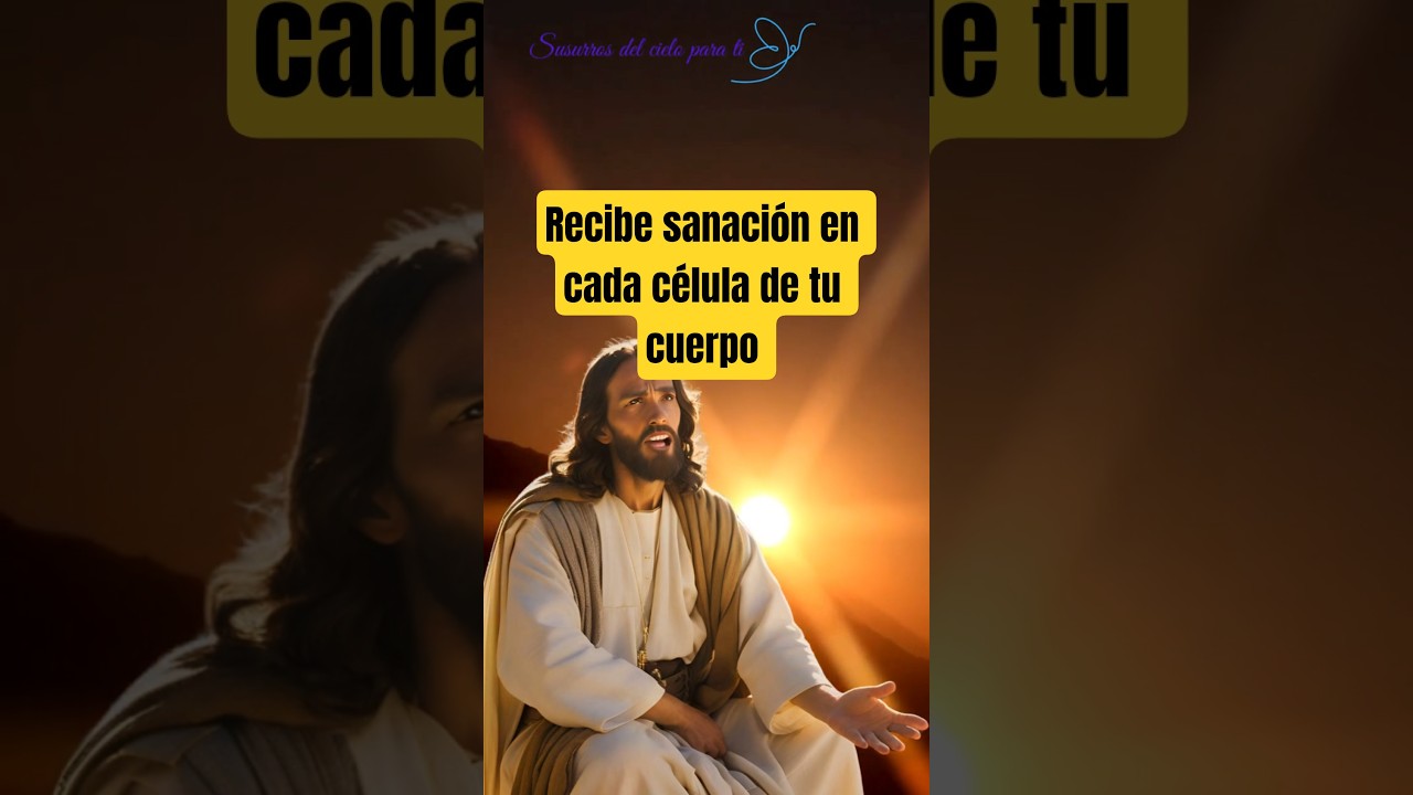 Recibe sanaci&oacute;n en cada c&eacute;lula de tu cuerpo #diostesana