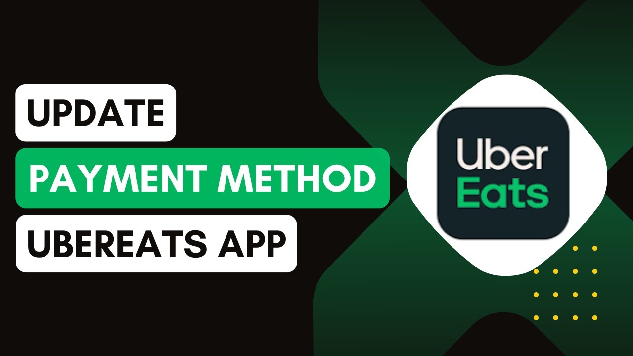 How to Update Payment Methods on Uber Eats !
