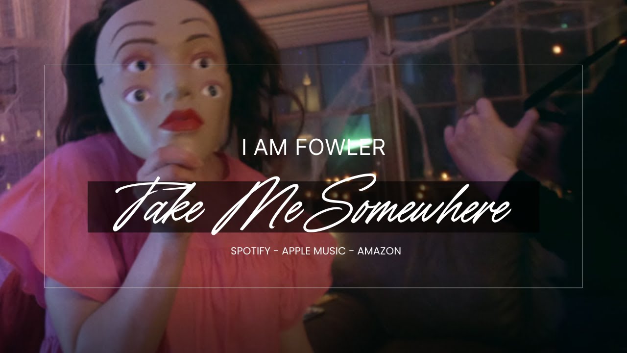 I Am Fowler - Take Me Somewhere (Official Video) #happyhalloween