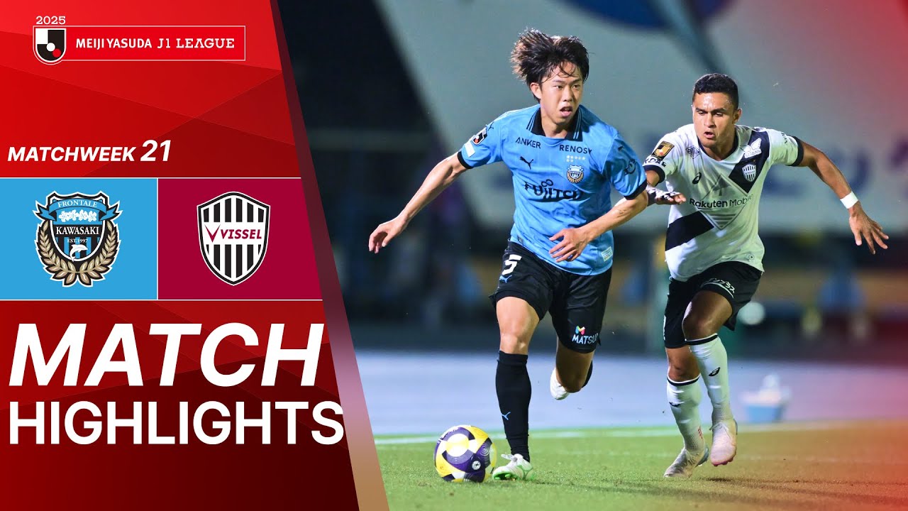Kawasaki Frontale vs. Vissel Kobe - Game Highlights | 2025 J1 LEAGUE HIGHLIGHTS | MW 21