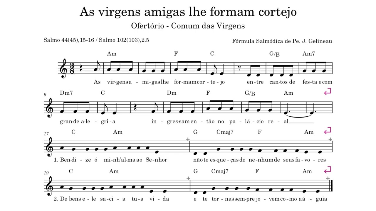 As virgens amigas lhe formam cortejo Ofertório Comum das Virgens Salmo 44(45),15-16; 102(103),2.5