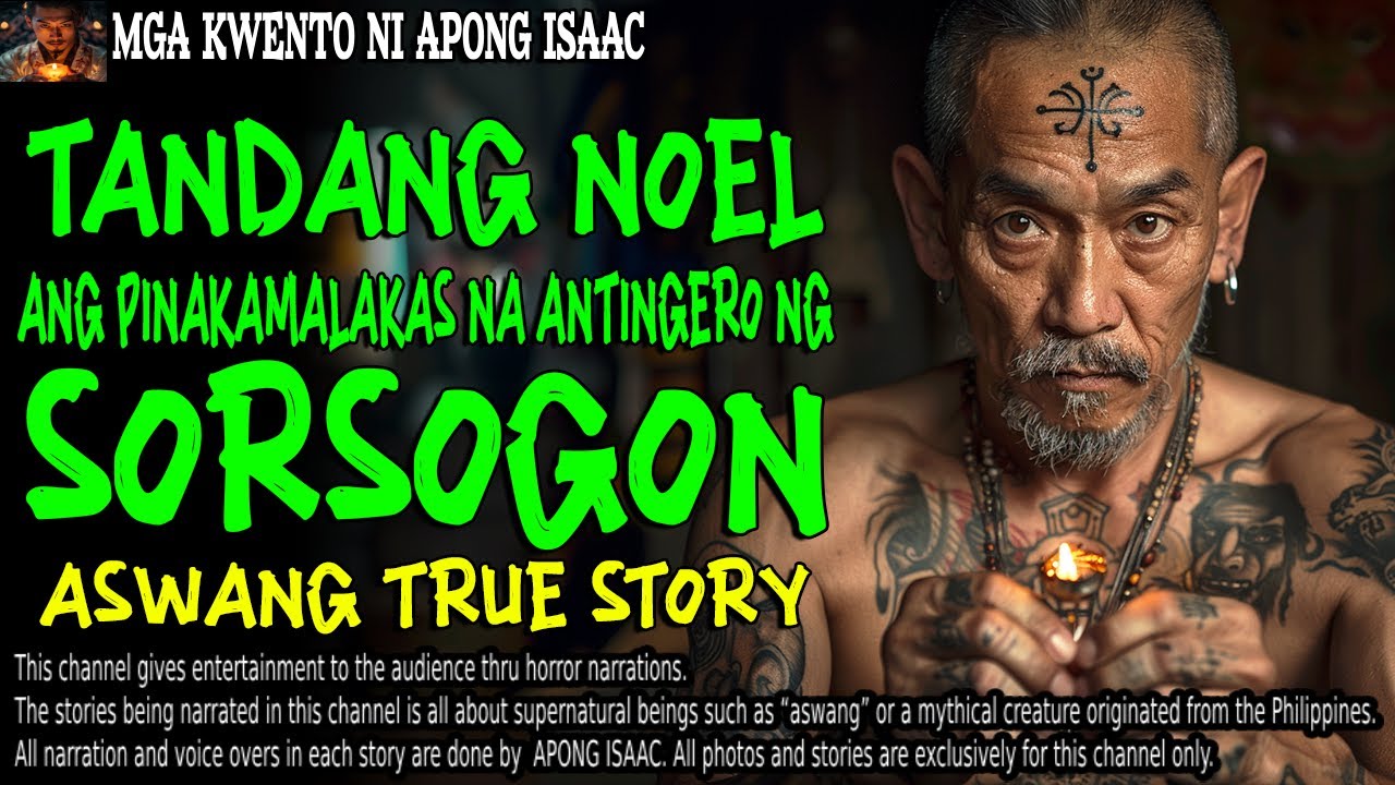 TANDANG NOEL, ANG PINAKAMALAKAS NA ANTINGERO NG SORSOGON | Kwentong Aswang | True Story