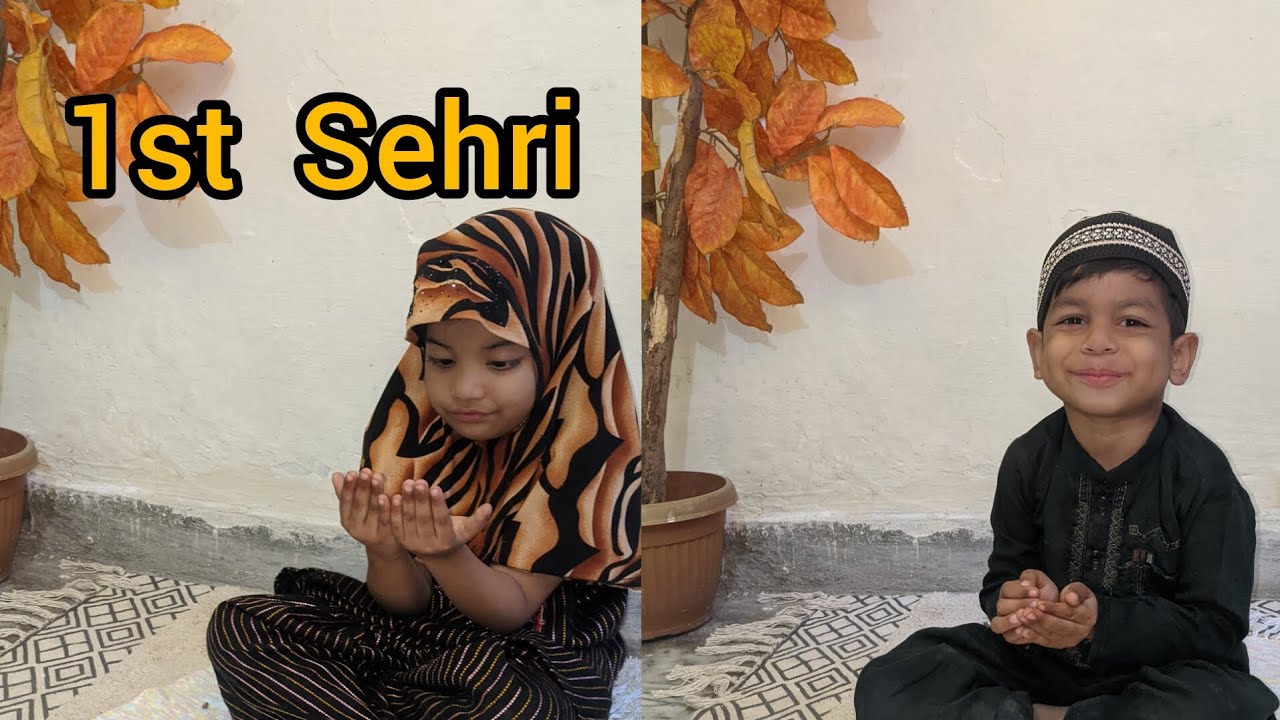 1st Sehri l Aisha ka 1st Roza l Ramadan Mubarak 