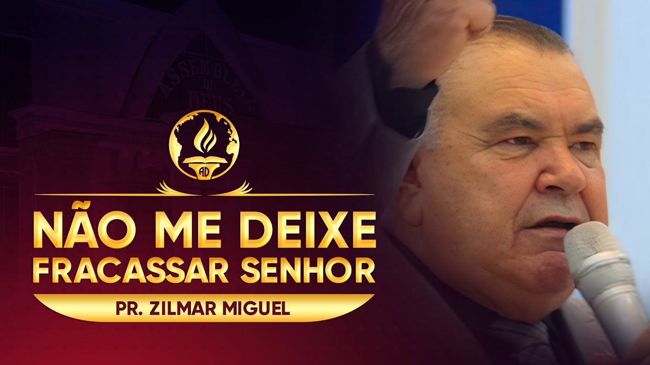 Não Me Deixe Fracassar Senhor | Pr. Zilmar Miguel