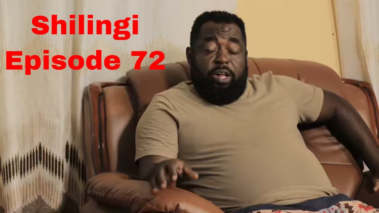 SHILINGI  Ep 72