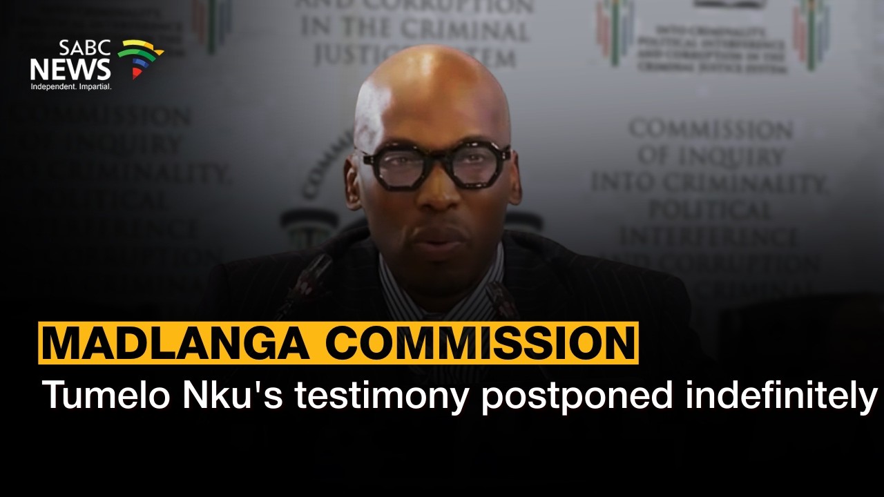 Madlanga Commission | Tumelo Nku's testimony postponed indefinitely