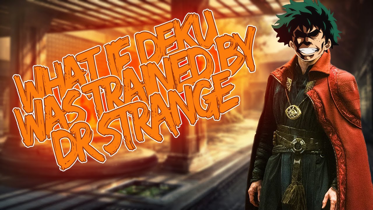 What If Deku Was Trained By Dr Strange | Chapter 1 to 12 |
