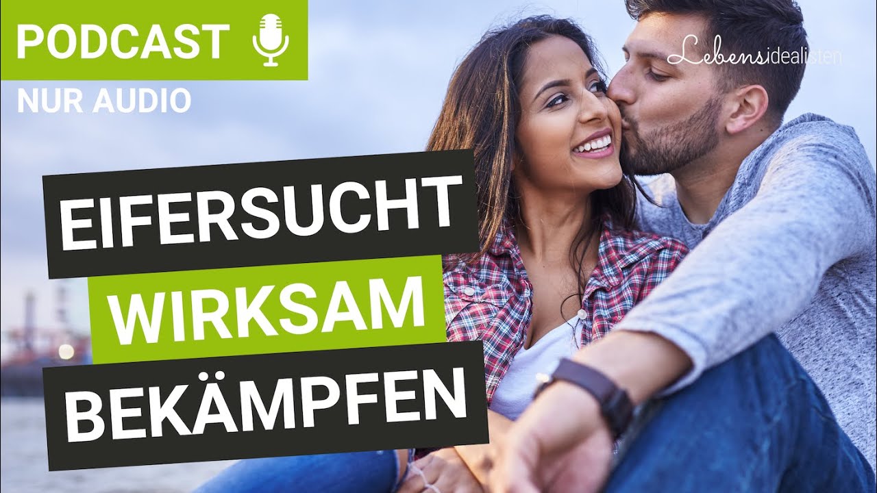 Eifersucht bekämpfen: Mit diesen Strategien könnt ihr eure Eifersucht überwinden! I Lebensidealisten