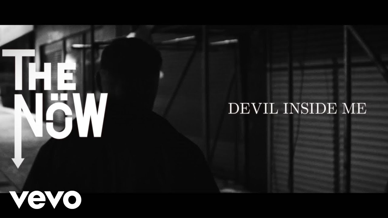 The Now - Devil Inside Me
