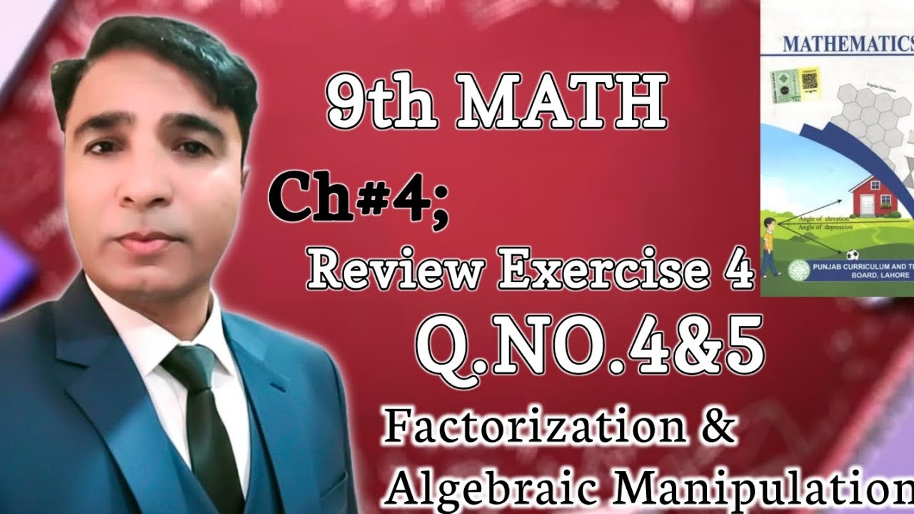 Review Exercise 4 Class 9th Chapter 4 New Book Math|| Factorization & Algebraic Manipulation|| PCTB|