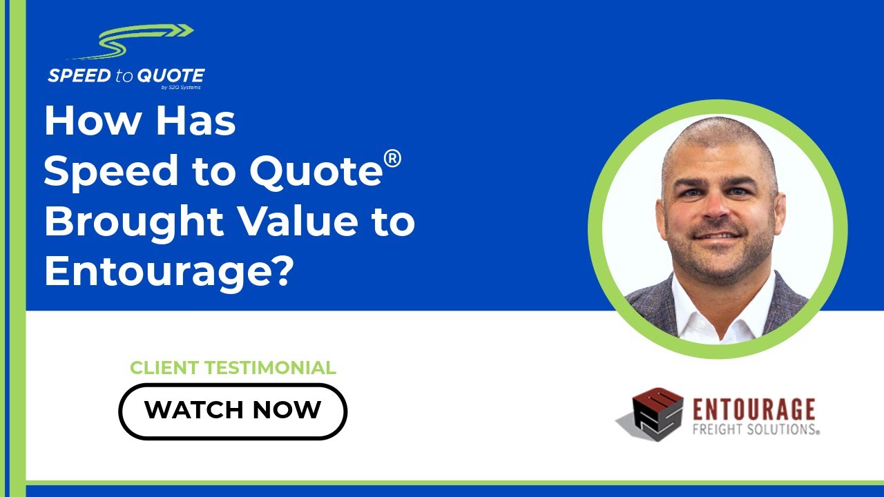 How Speed to Quote&reg; Brought Value to Entourage Freight Solutions.