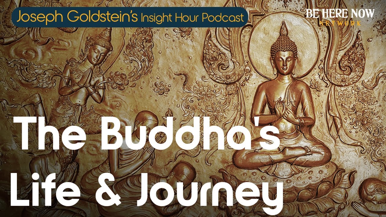 Joseph Goldstein on the Buddha&rsquo;s Life & Journey&ndash; Insight Hour Podcast Ep. 192