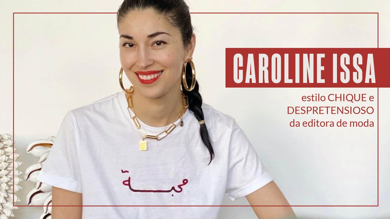 CAROLINE ISSA: ESTILO CHIQUE E DESPRETENSIOSO DA EDITORA DE MODA