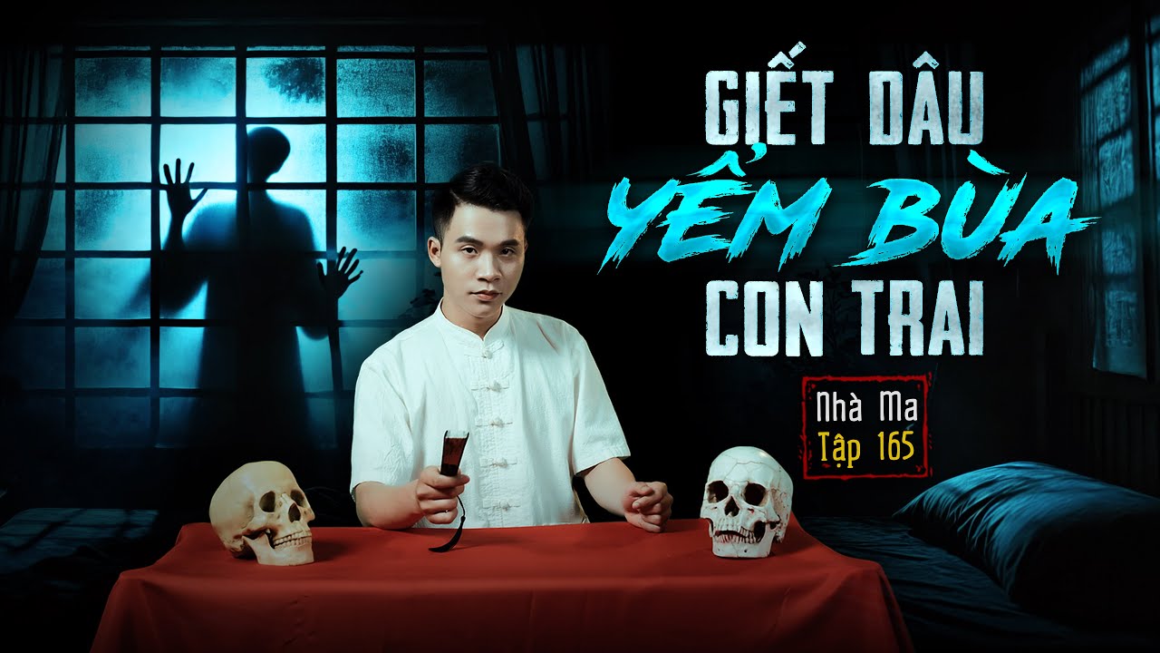 NHÀ MA TẬP 165 | GIẾT DÂU NGHÈO YỂM BÙA CON TRAI | CHUYỆN MA KINH DỊ - MC DUY THUẬN | FULL 4K